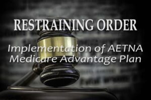 Temporary Restraining Order Regarding Implementation of AETNA Medicare Advantage Plan